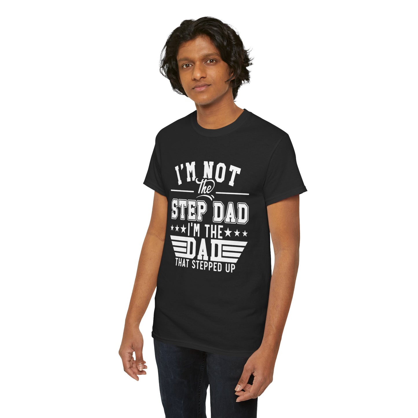 Stepped Up Dad | Unisex Heavy Cotton Tee White Letters