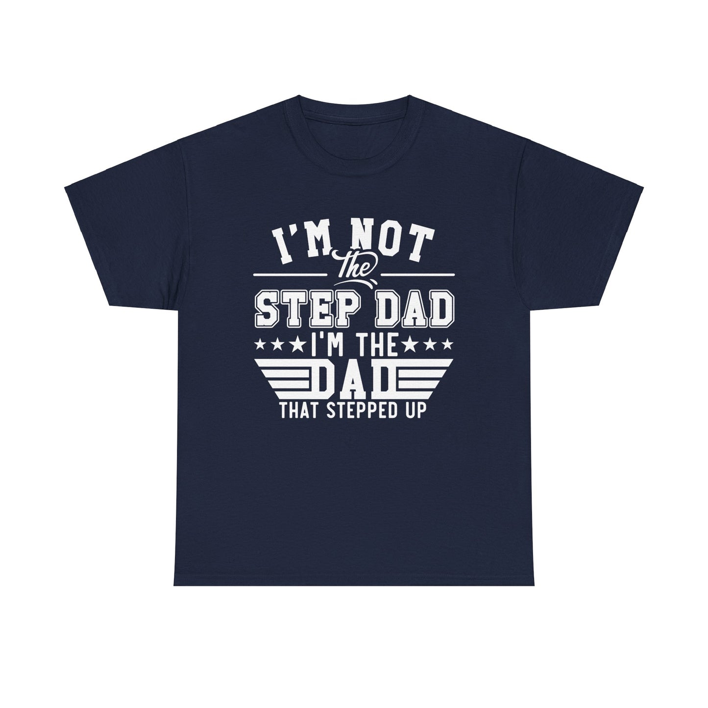 Stepped Up Dad | Unisex Heavy Cotton Tee White Letters