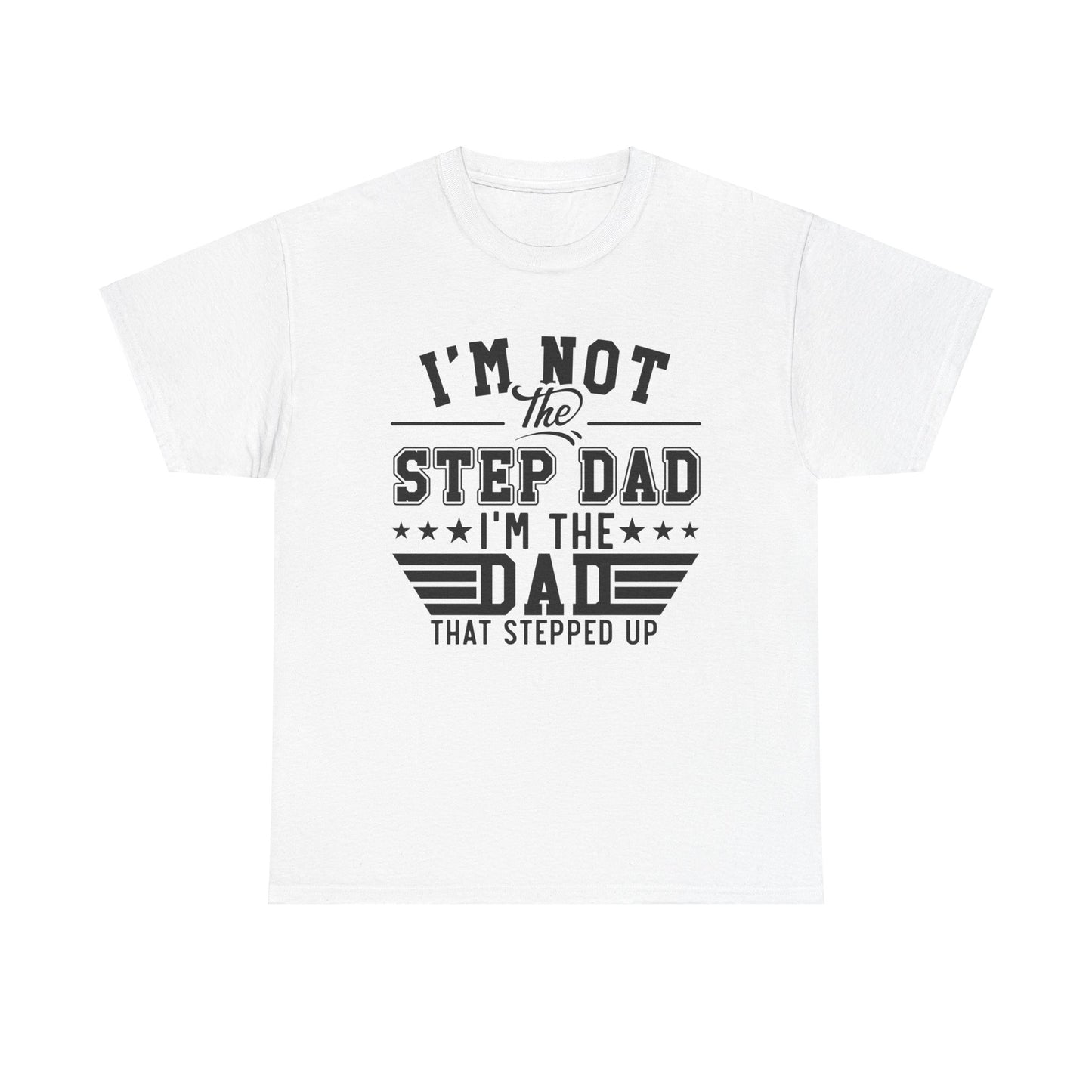 Stepped Up Dad Light Colors | Unisex Heavy Cotton Tee Black Letters