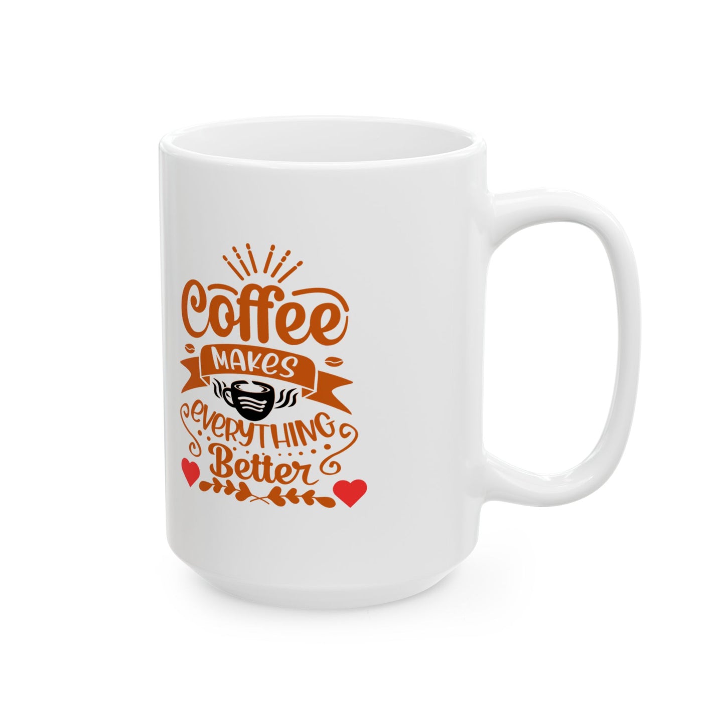 Coffee Makes Everything Better Mug