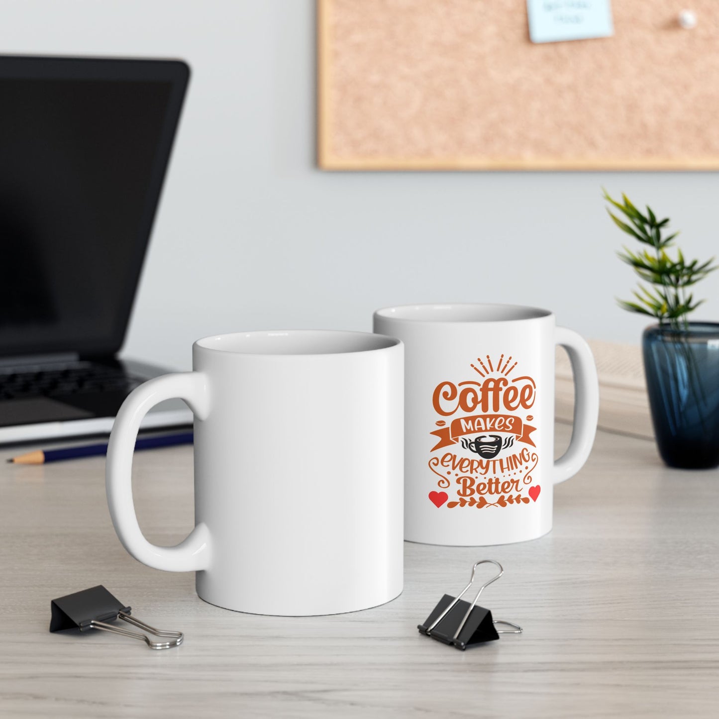 Coffee Makes Everything Better Mug