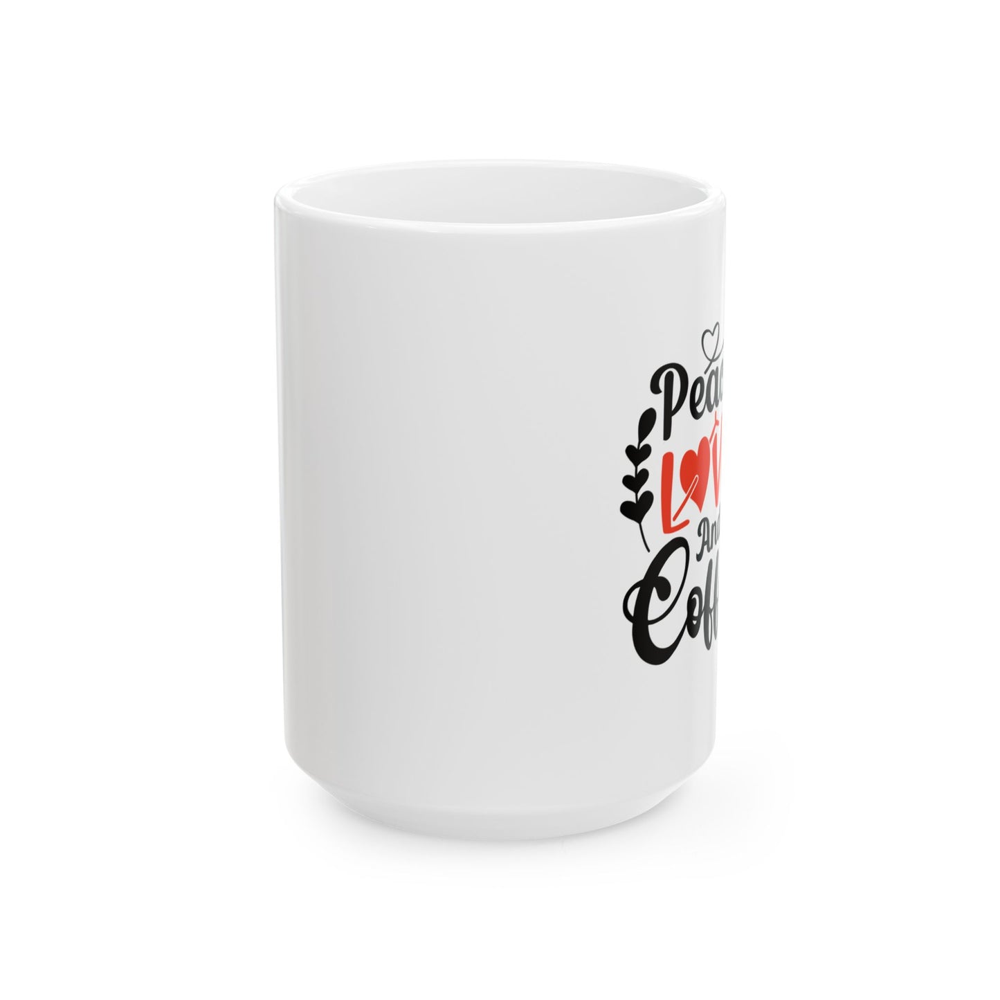 Coffee Mug - Peace Love and Coffee Ceramic Mug, (11oz, 15oz)