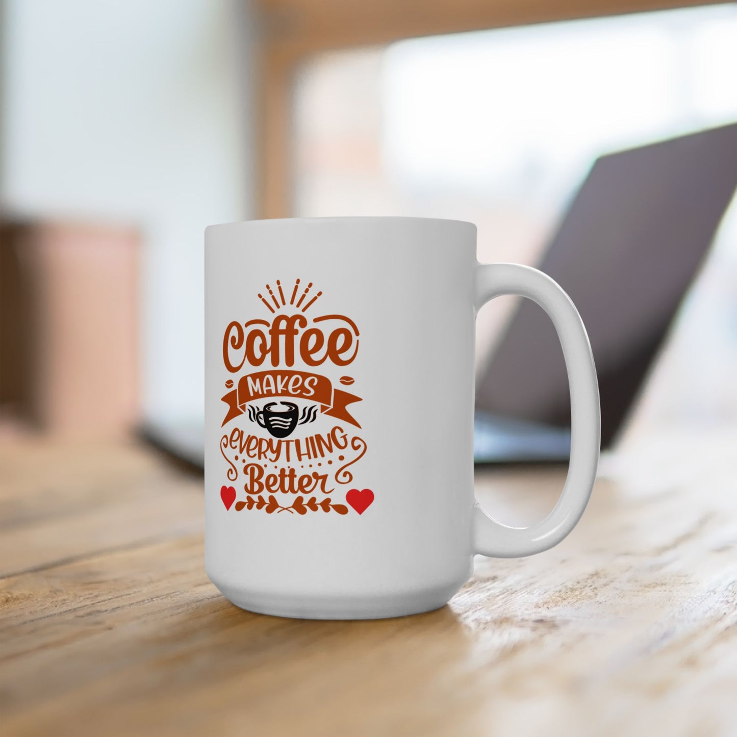 Coffee Makes Everything Better Mug