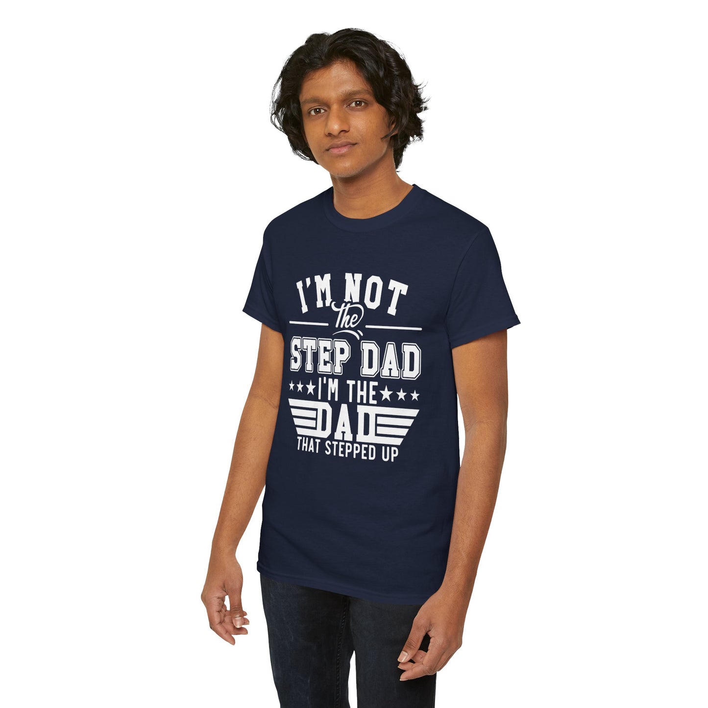 Stepped Up Dad | Unisex Heavy Cotton Tee White Letters