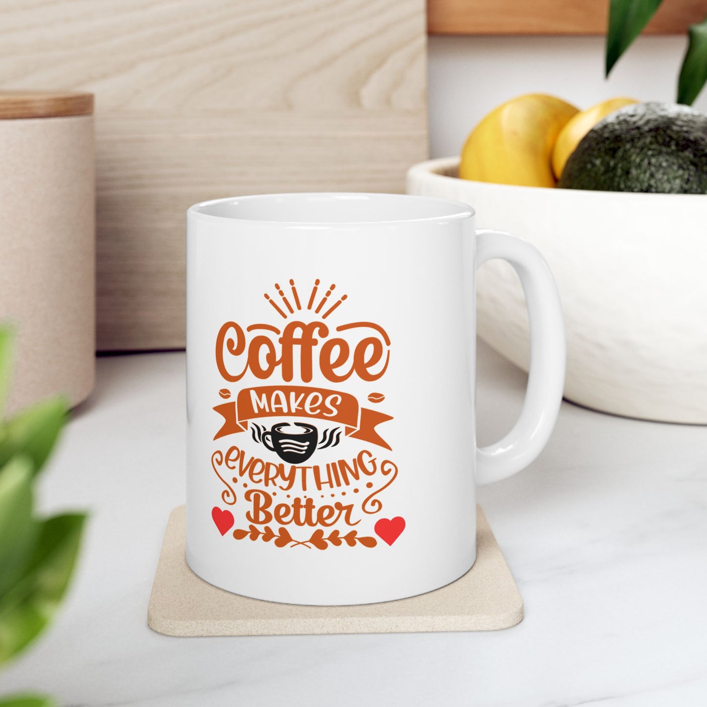 Coffee Makes Everything Better Mug