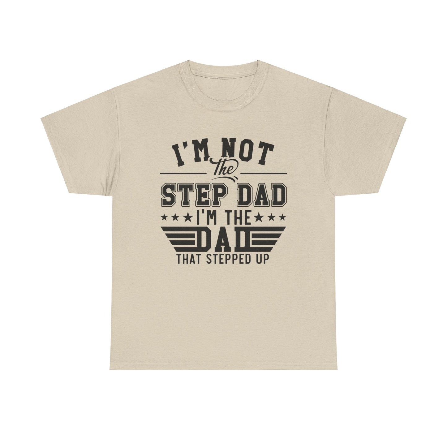 Stepped Up Dad Light Colors | Unisex Heavy Cotton Tee Black Letters