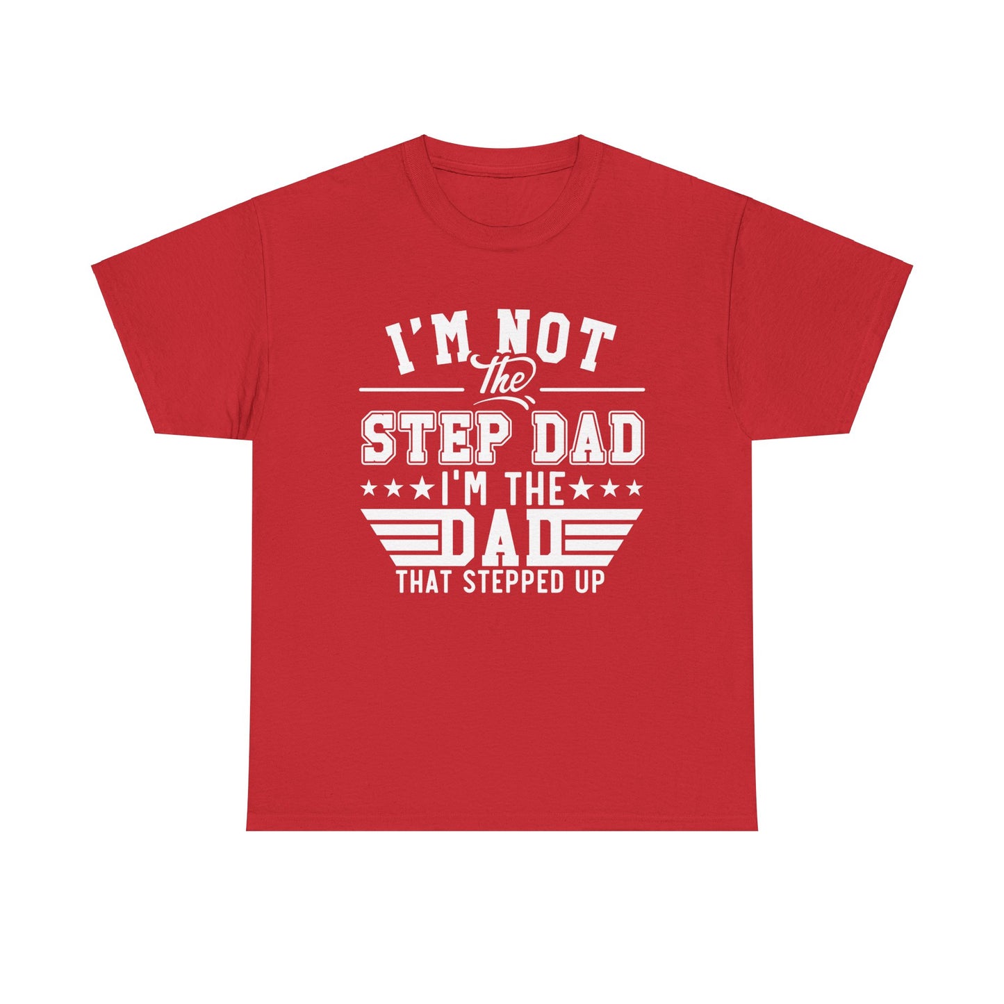 Stepped Up Dad | Unisex Heavy Cotton Tee White Letters