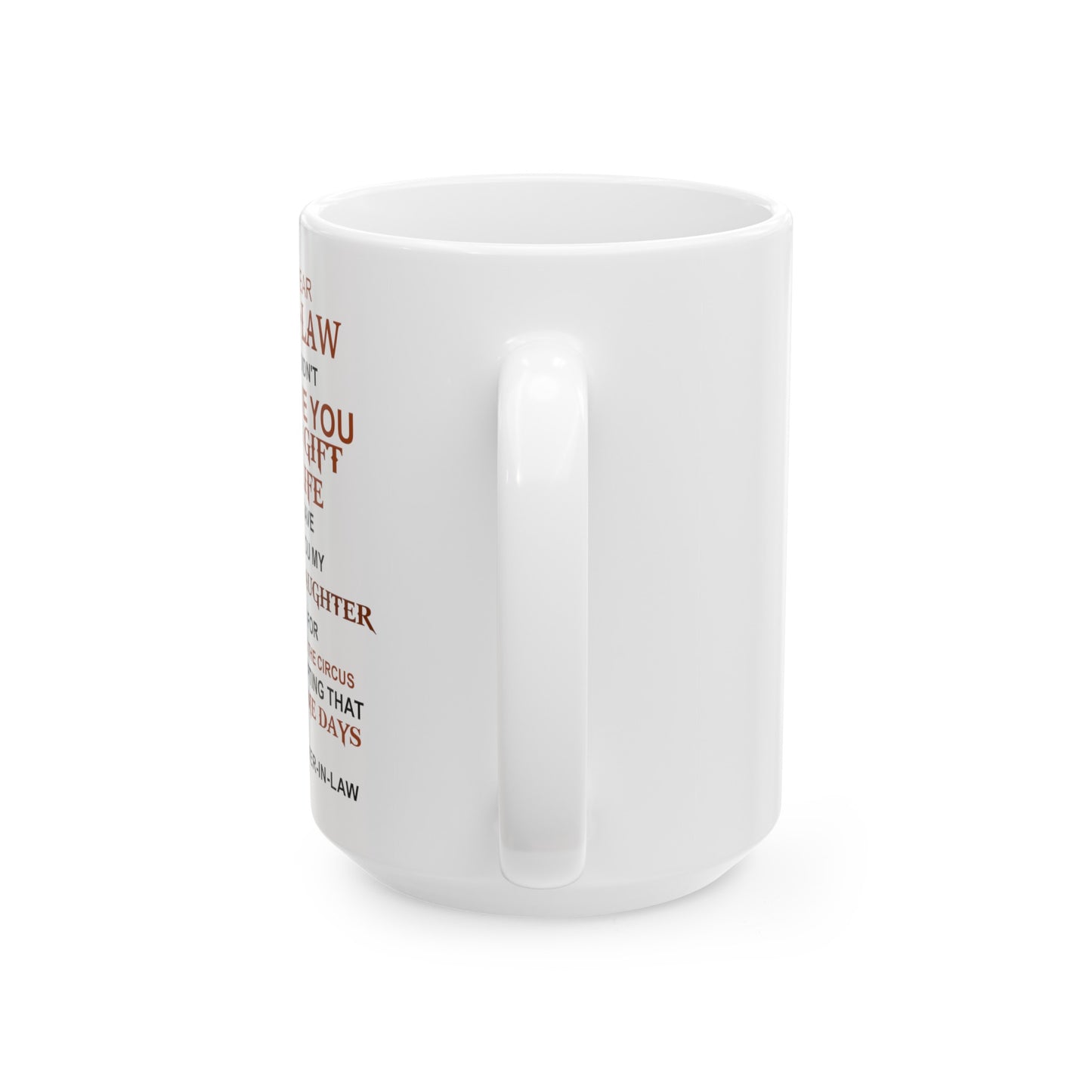 To My Dear Son In Law | Ceramic Mug, (11oz, 15oz)