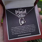 To My Maid of Honor | I'm So Glad To Have You As My | Forever Love Necklace