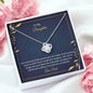 To My Daughter | I Am So Proud Of The Person You Are Today | Love Knot Necklace