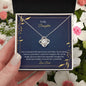 To My Daughter | I Am So Proud Of The Person You Are Today | Love Knot Necklace