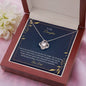 To My Daughter | I Am So Proud Of The Person You Are Today | Love Knot Necklace