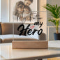 My Father My Hero | Square Acrylic Plaque
