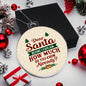Dear Santa Before I Explain | Acrylic Ornament
