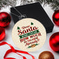 Dear Santa Before I Explain | Acrylic Ornament
