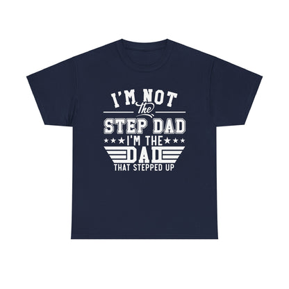 Stepped Up Dad | Unisex Heavy Cotton Tee White Letters
