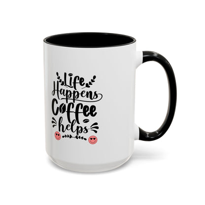 Life Happens Coffee Helps Accent Coffee Mug (11, 15oz)