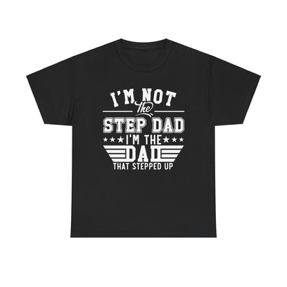 Stepped Up Dad | Unisex Heavy Cotton Tee White Letters