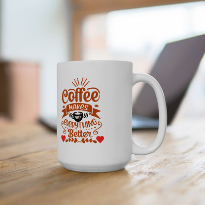 Coffee Makes Everything Better Mug