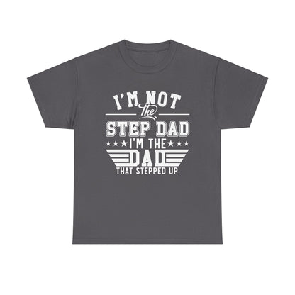 Stepped Up Dad | Unisex Heavy Cotton Tee White Letters