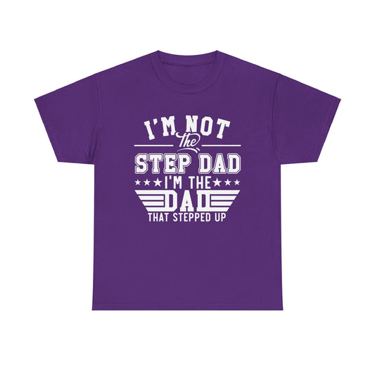Stepped Up Dad | Unisex Heavy Cotton Tee White Letters