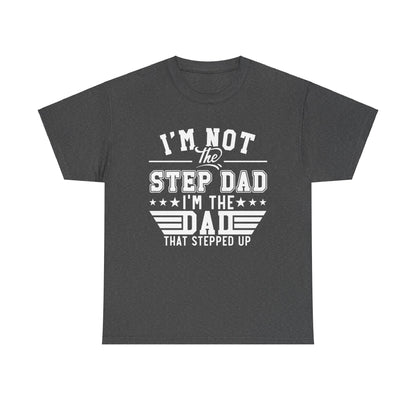 Stepped Up Dad | Unisex Heavy Cotton Tee White Letters
