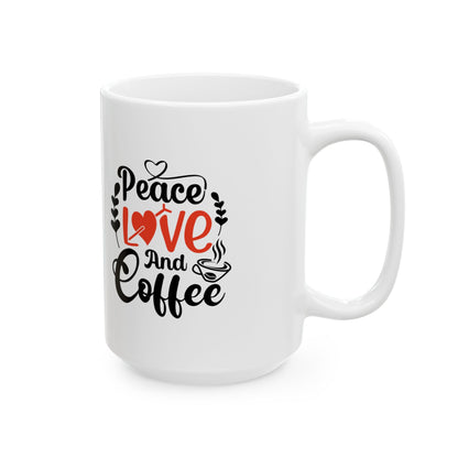 Coffee Mug - Peace Love and Coffee Ceramic Mug, (11oz, 15oz)