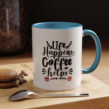 Life Happens Coffee Helps Accent Coffee Mug (11, 15oz)
