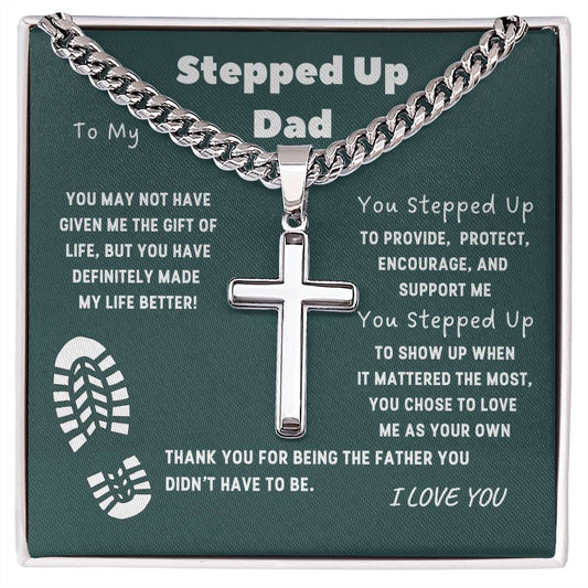 To My Stepped Up Dad | You Made My Life Better | Artisan Cross Necklace on Cuban Chain